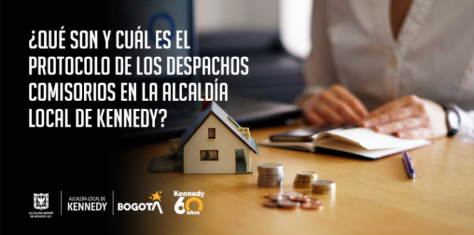 ¿Qué son y cuál es el protocolo de los despachos comisorios en la Alcaldía Local de Kennedy?