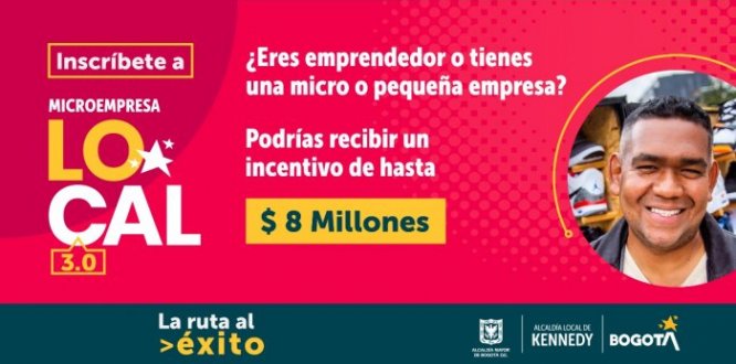 ¿Eres emprendedor o tienes una micro o pequeña empresa en Kennedy? Mira cómo puedes recibir un incentivo de hasta 8 millones de pesos