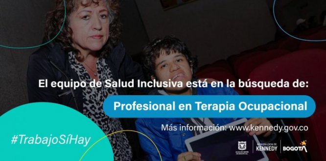 #TrabajoSíHay | El equipo de Salud Inclusiva de la Alcaldía Local de Kennedy busca Terapeuta Ocupacional
