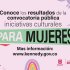 Conoce los resultados de la entrega de iniciativas culturales del componente para mujeres